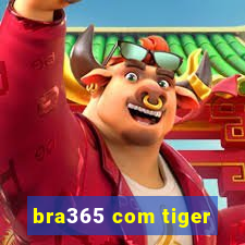 bra365 com tiger